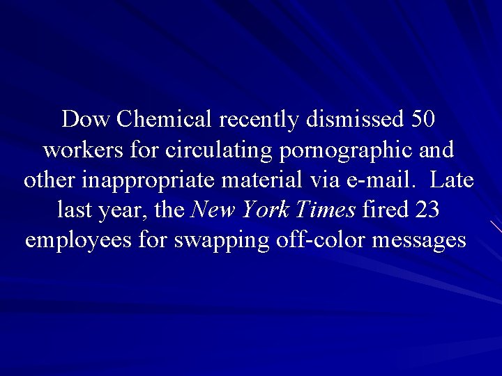 Dow Chemical recently dismissed 50 workers for circulating pornographic and other inappropriate material via Dow Chemical recently dismissed 50 workers for circulating pornographic and other inappropriate material via