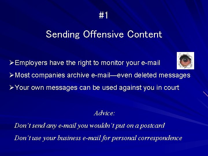 #1 Sending Offensive Content ØEmployers have the right to monitor your e-mail ØMost companies