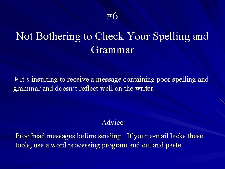 #6 Not Bothering to Check Your Spelling and Grammar ØIt’s insulting to receive a