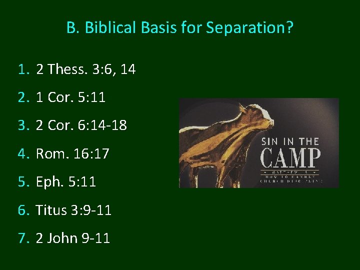 B. Biblical Basis for Separation? 1. 2 Thess. 3: 6, 14 2. 1 Cor.