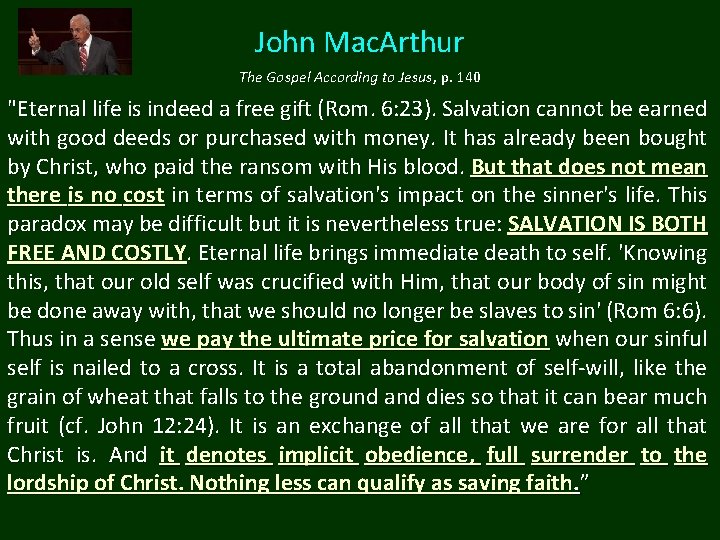 John Mac. Arthur The Gospel According to Jesus, p. 140 "Eternal life is indeed