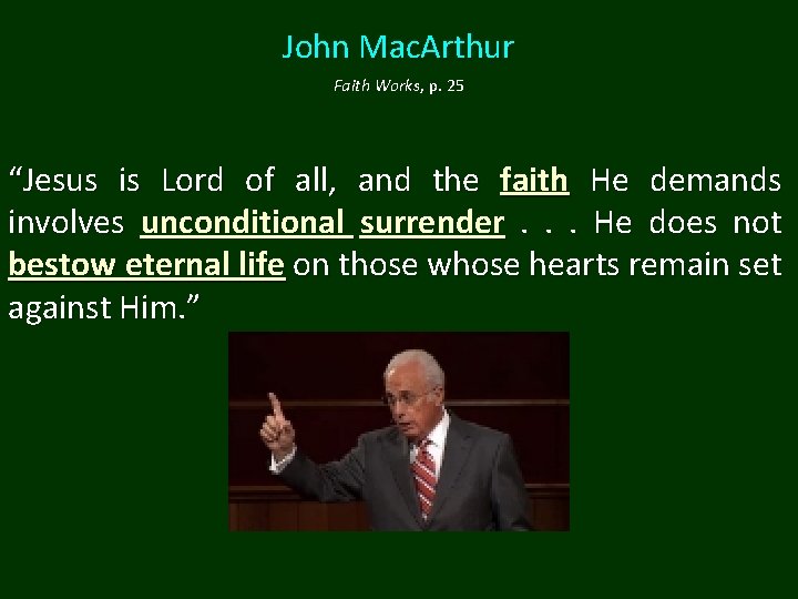 John Mac. Arthur Faith Works, p. 25 “Jesus is Lord of all, and the