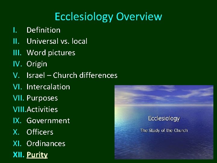 Ecclesiology Overview I. Definition II. Universal vs. local III. Word pictures IV. Origin V.