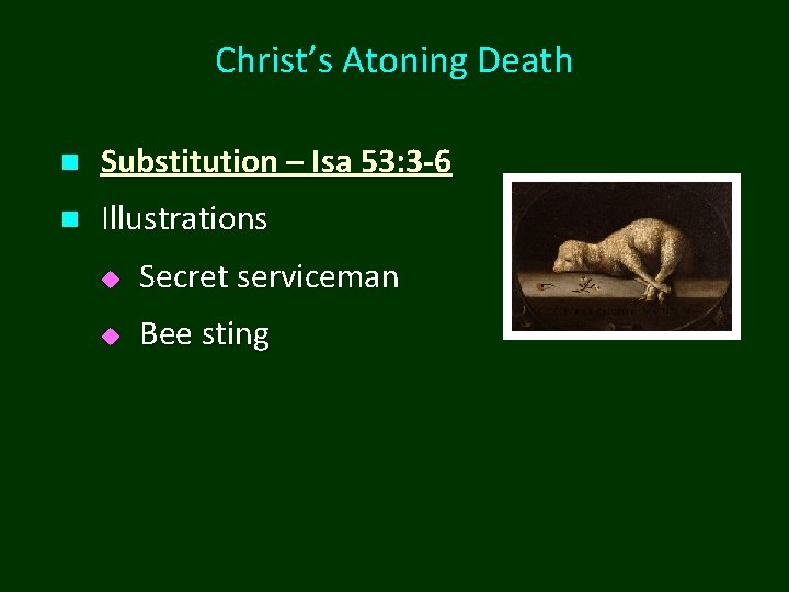 Christ’s Atoning Death n Substitution – Isa 53: 3 -6 n Illustrations u Secret