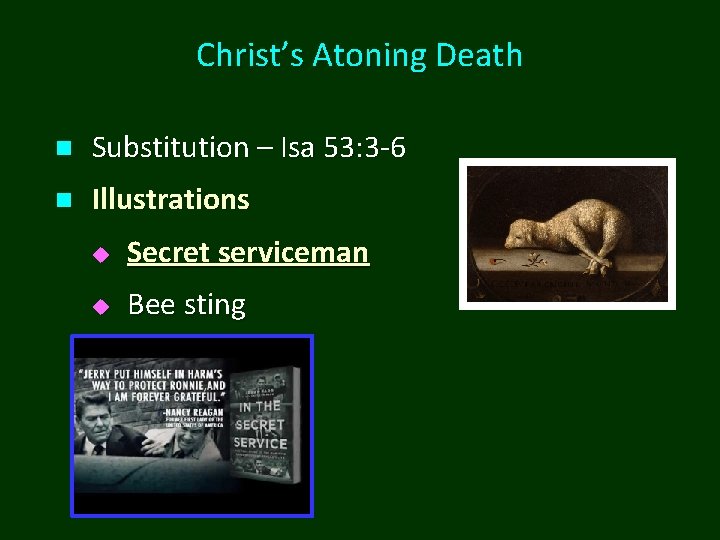 Christ’s Atoning Death n Substitution – Isa 53: 3 -6 n Illustrations u Secret