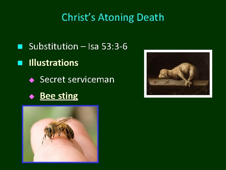 Christ’s Atoning Death n Substitution – Isa 53: 3 -6 n Illustrations u Secret