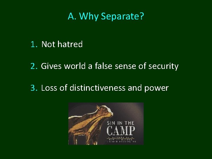 A. Why Separate? 1. Not hatred 2. Gives world a false sense of security