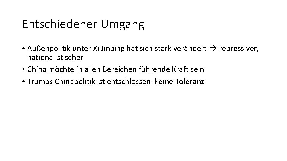 Entschiedener Umgang • Außenpolitik unter Xi Jinping hat sich stark verändert repressiver, nationalistischer •