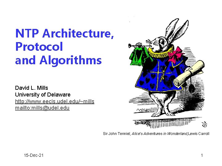 NTP Architecture, Protocol and Algorithms David L. Mills University of Delaware http: //www. eecis.