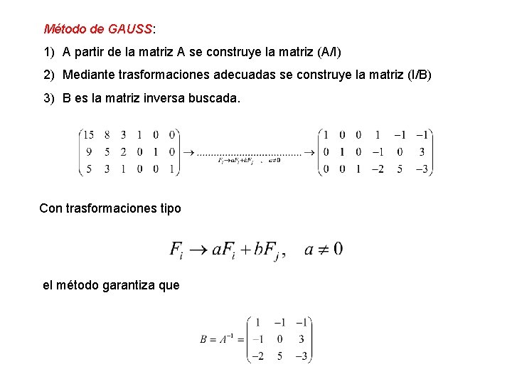 Método de GAUSS: 1) A partir de la matriz A se construye la matriz