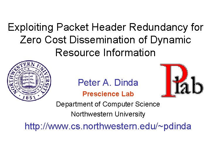 Exploiting Packet Header Redundancy for Zero Cost Dissemination of Dynamic Resource Information Peter A.