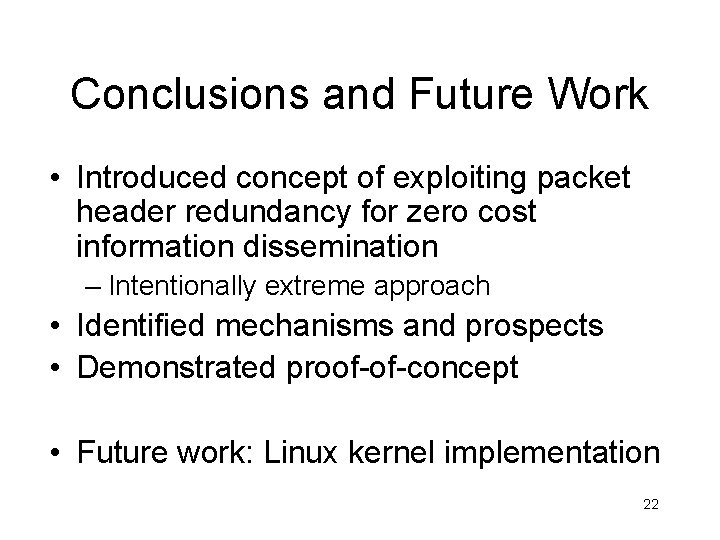 Conclusions and Future Work • Introduced concept of exploiting packet header redundancy for zero