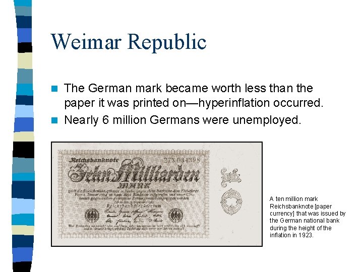 Weimar Republic The German mark became worth less than the paper it was printed