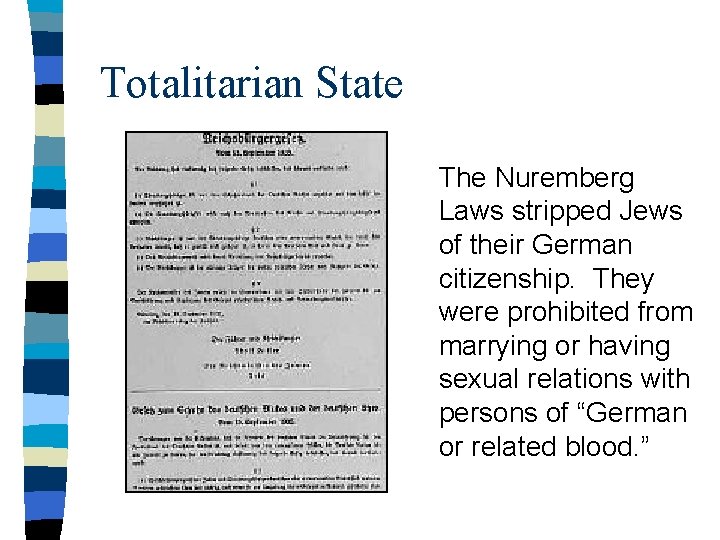 Totalitarian State The Nuremberg Laws stripped Jews of their German citizenship. They were prohibited
