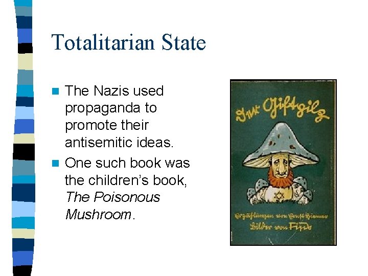 Totalitarian State The Nazis used propaganda to promote their antisemitic ideas. n One such
