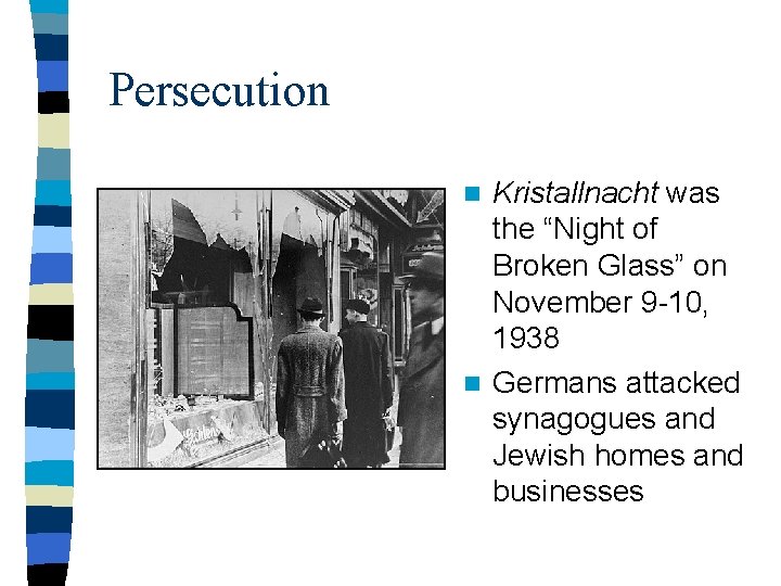 Persecution Kristallnacht was the “Night of Broken Glass” on November 9 -10, 1938 n