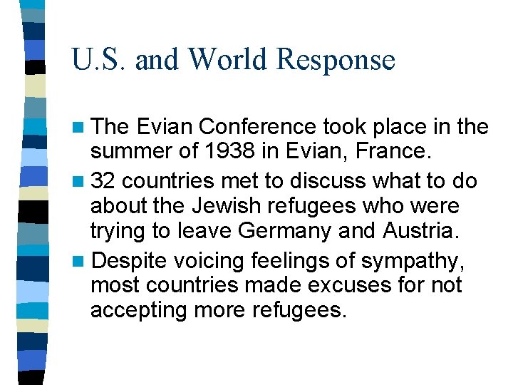 U. S. and World Response n The Evian Conference took place in the summer