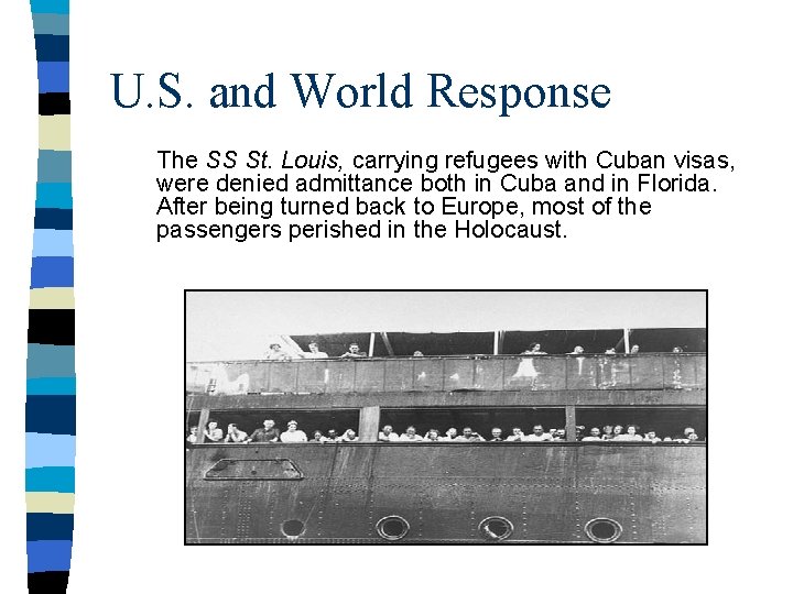 U. S. and World Response The SS St. Louis, carrying refugees with Cuban visas,