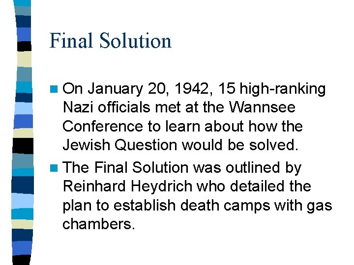 Final Solution n On January 20, 1942, 15 high-ranking Nazi officials met at the