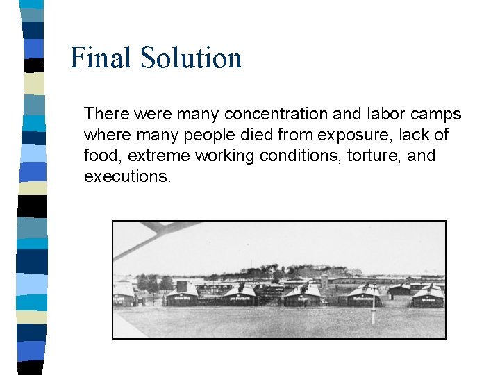 Final Solution There were many concentration and labor camps where many people died from