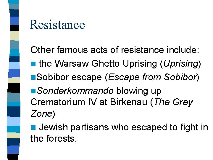Resistance Other famous acts of resistance include: n the Warsaw Ghetto Uprising (Uprising) n.