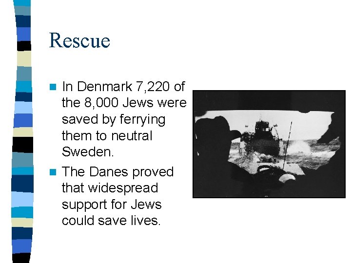 Rescue In Denmark 7, 220 of the 8, 000 Jews were saved by ferrying