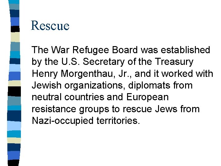 Rescue The War Refugee Board was established by the U. S. Secretary of the