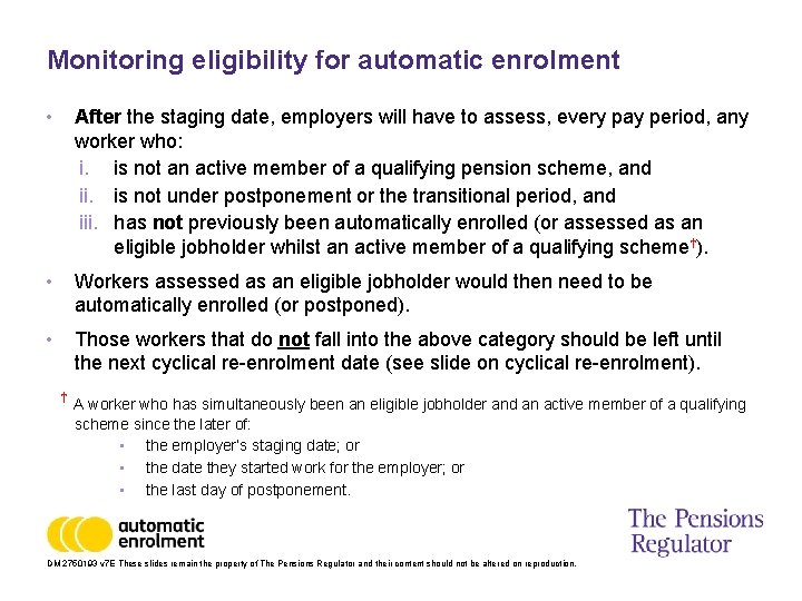 Monitoring eligibility for automatic enrolment • After the staging date, employers will have to