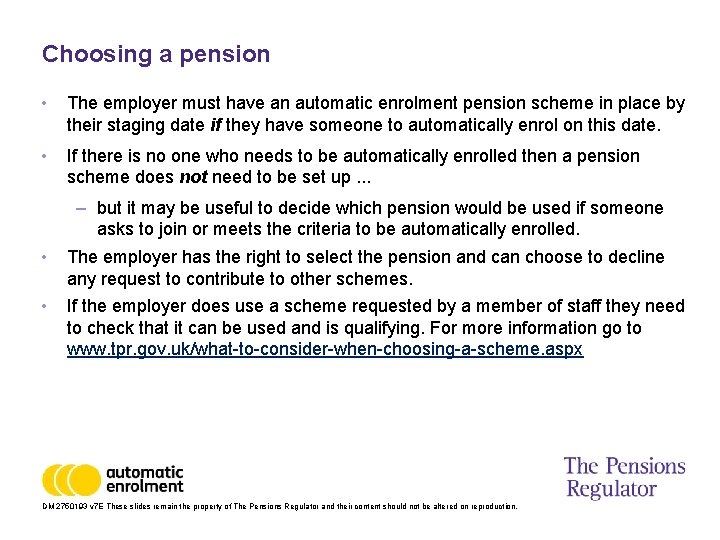 Choosing a pension • The employer must have an automatic enrolment pension scheme in