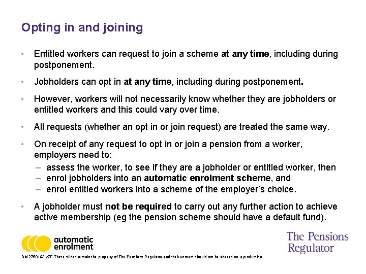 Opting in and joining • Entitled workers can request to join a scheme at