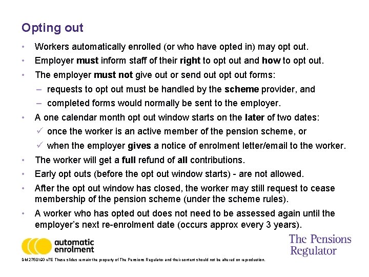 Opting out • • Workers automatically enrolled (or who have opted in) may opt