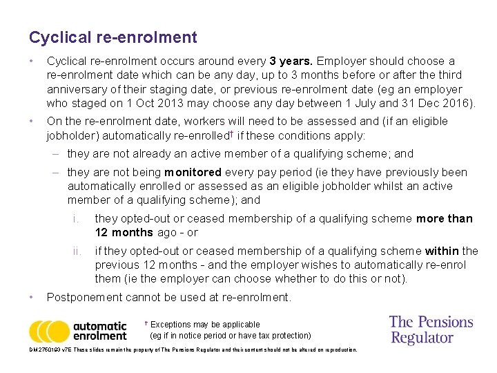 Cyclical re-enrolment • Cyclical re-enrolment occurs around every 3 years. Employer should choose a