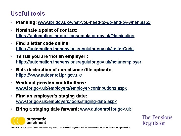 Useful tools • Planning: www. tpr. gov. uk/what-you-need-to-do-and-by-when. aspx • Nominate a point of