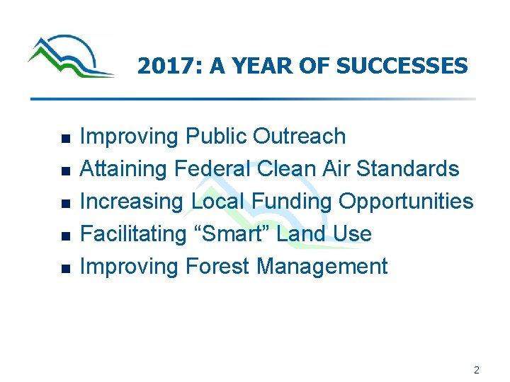 2017: A YEAR OF SUCCESSES n n n Improving Public Outreach Attaining Federal Clean