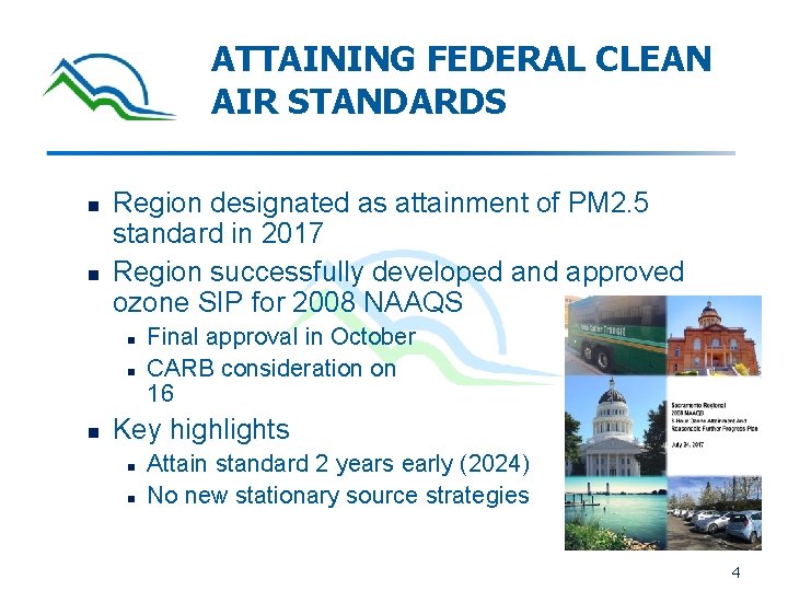 ATTAINING FEDERAL CLEAN AIR STANDARDS n n Region designated as attainment of PM 2.
