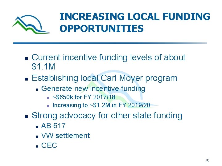 INCREASING LOCAL FUNDING OPPORTUNITIES n n Current incentive funding levels of about $1. 1