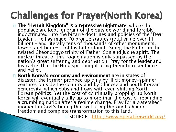 Challenges for Prayer(North Korea) � � The “Hermit Kingdom” is a repressive nightmare, where
