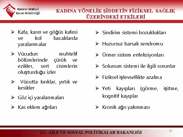 Kadının Statüsü Genel Müdürlüğü KADINA YÖNELİK ŞİDDETİN FİZİKSEL SAĞLIK ÜZERİNDEKİ ETKİLERİ Ø Kafa, karın