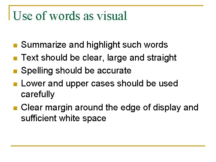 Use of words as visual n n n Summarize and highlight such words Text