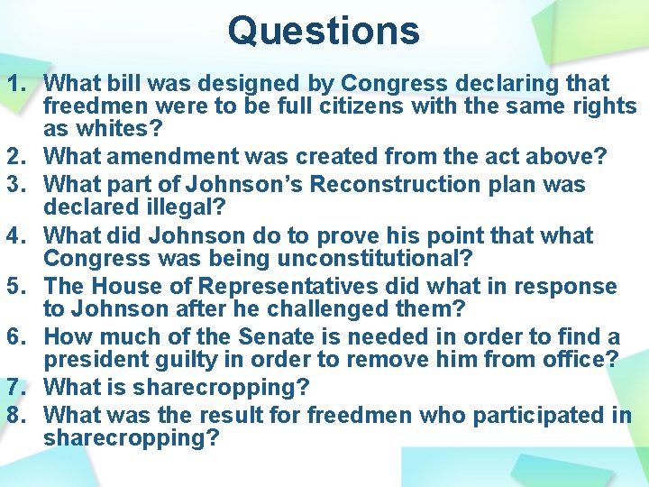 Questions 1. What bill was designed by Congress declaring that freedmen were to be