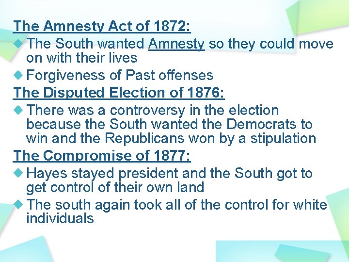 The Amnesty Act of 1872: The South wanted Amnesty so they could move on