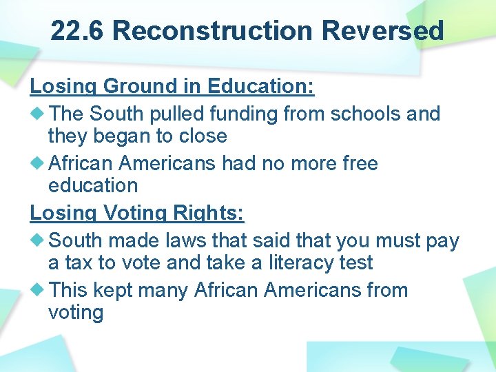 22. 6 Reconstruction Reversed Losing Ground in Education: The South pulled funding from schools