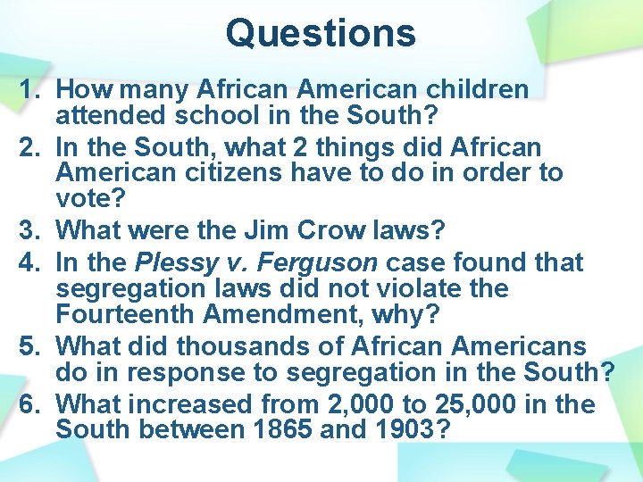 Questions 1. How many African American children attended school in the South? 2. In