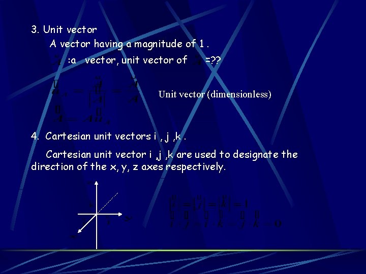 3. Unit vector A vector having a magnitude of 1. : a vector, unit