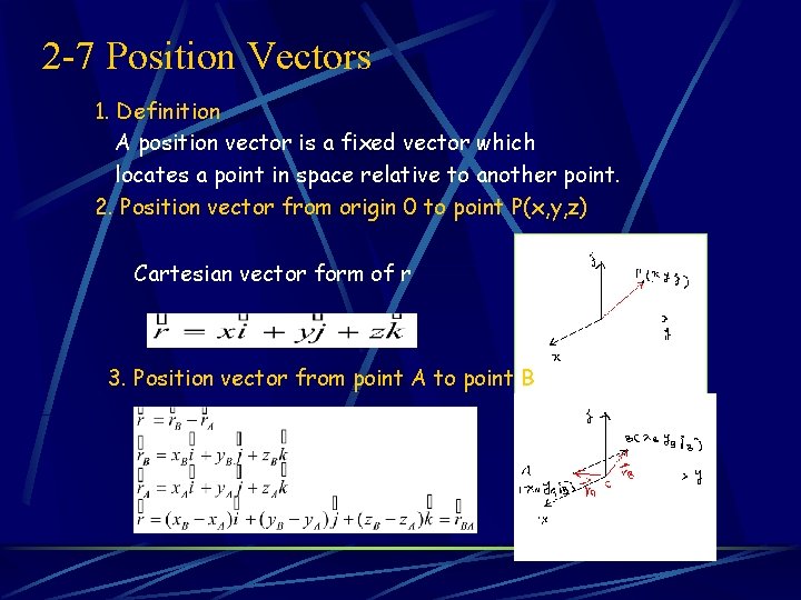 2 -7 Position Vectors 1. Definition A position vector is a fixed vector which