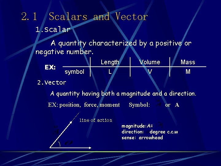 2. 1 Scalars and Vector 1. Scalar A quantity characterized by a positive or