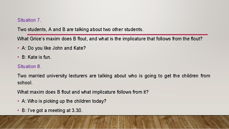 Situation 7. Two students, A and B are talking about two other students. What