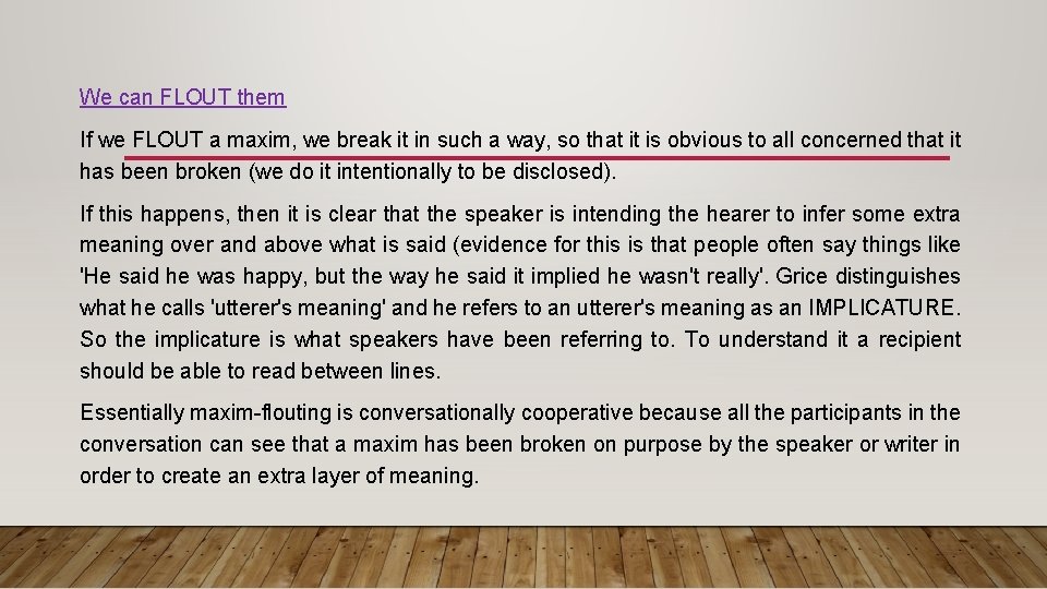 We can FLOUT them If we FLOUT a maxim, we break it in such