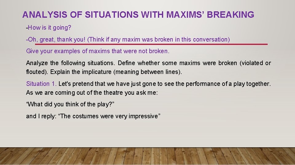 ANALYSIS OF SITUATIONS WITH MAXIMS’ BREAKING -How is it going? -Oh, great, thank you!