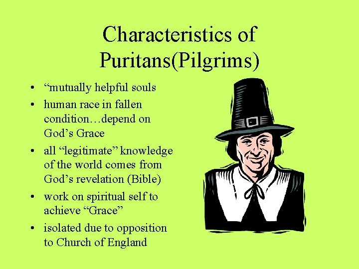 Characteristics of Puritans(Pilgrims) • “mutually helpful souls • human race in fallen condition…depend on